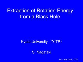 Extraction of Rotation Energy from a Black Hole