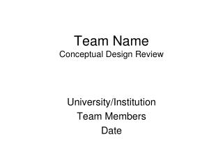 Team Name Conceptual Design Review