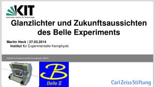Glanzlichter und Zukunftsaussichten des Belle Experiments