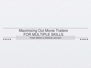 Maximizing Out Movie Trailers FOR MULTIPLE SKILLS