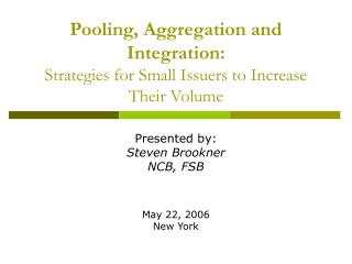 Pooling, Aggregation and Integration: Strategies for Small Issuers to Increase Their Volume