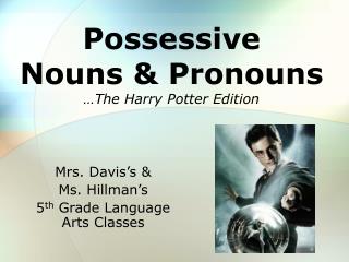 Possessive Nouns &amp; Pronouns