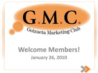 Welcome Members! January 26 , 2010