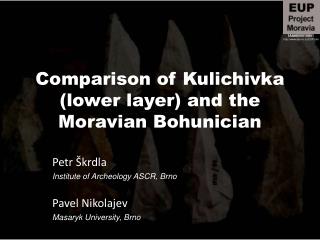 Comparison of Kulichivka ( lower layer ) and the Moravian Bohunician