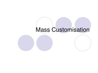 Mass Customisation