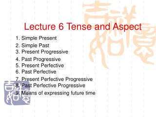 Lecture 6 Tense and Aspect