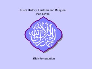 Islam History, Customs and Religion Part Seven