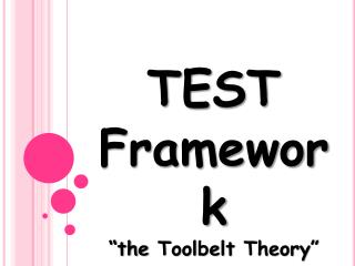 TEST Framework “the Toolbelt Theory”