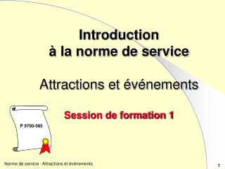 Introduction à la norme de service Attractions et événements Session de formation 1