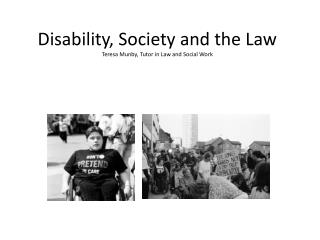 Disability, Society and the Law Teresa Munby, Tutor in Law and Social Work