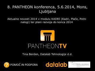 8. PANTHEON konferenca, 5.6.2014, Mons , Ljubljana