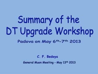 Summary of the DT Upgrade Workshop