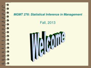 MGMT 276: Statistical Inference in Management Fall, 2013