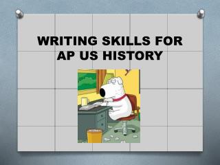 WRITING SKILLS FOR AP US HISTORY