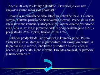 Znenie 20.vety z 9.knihy Základov: „Prvočísel je viac než akékoľvek dané množstvo prvočísel.“