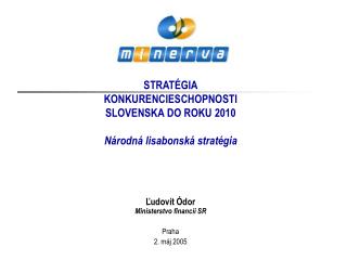 MINERVA STRATÉGIA KONKURENCIESCHOPN O STI SLOVENSKA DO ROKU 2010 Národná lisabonská stratégia