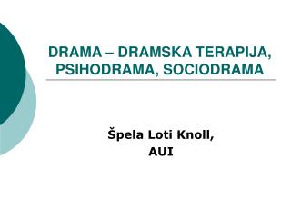 DRAMA – DRAMSKA TERAPIJA, PSIHODRAMA, SOCIODRAMA