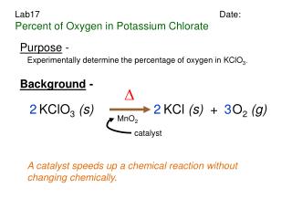 Experimentally determine the percentage of oxygen in KClO 3 .