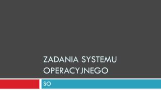 Zadania systemu operacyjnego