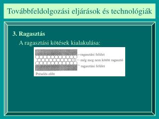 Továbbfeldolgozási eljárások és technológiák