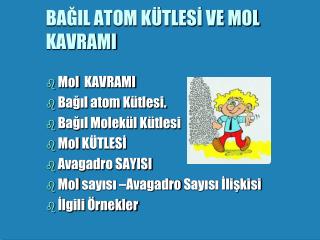 BAĞIL ATOM KÜTLESİ VE MOL KAVRAMI