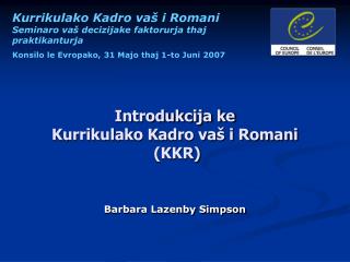 Introdukcija ke Kurrikulako Kadro vaš i Romani (KKR)