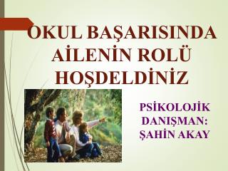 OKUL BAŞARISINDA AİLENİN ROLÜ HOŞDELDİNİZ