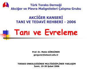 Tanı ve Evreleme Prof. Dr. Metin GÖRGÜNER gorguner@atauni.tr