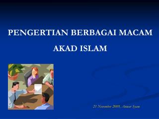 PENGERTIAN BERBAGAI MACAM AKAD ISLAM