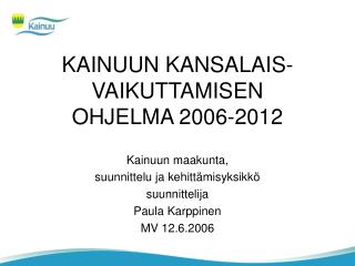 KAINUUN KANSALAIS-VAIKUTTAMISEN OHJELMA 2006-2012
