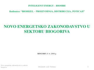 INTELIGENT ENERGY – BIOSIRE Radionica: “BIODIZEL – PROIZVODNJA, DISTRIBUCIJA, POTICAJI”