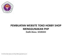 PEMBUATAN WEBSITE TOKO HOBBY SHOP MENGGUNAKAN PHP Dadik Akasa. 10106322