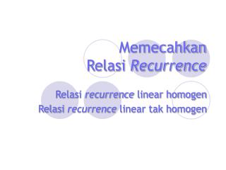 Memecahkan Relasi Recurrence