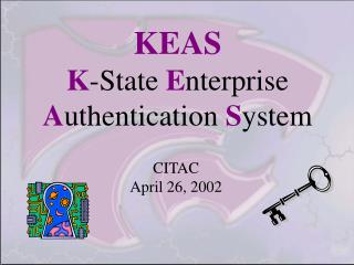 KEAS K -State E nterprise A uthentication S ystem