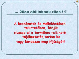 … 2 0 on al úliaknak tilos ! 