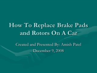 How To Replace Brake Pads and Rotors On A Car