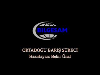 ORTADOĞU BARIŞ SÜRECİ Hazırlayan: Bekir Ünal