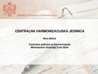CENTRALNA HARMONIZACIJSKA JEDINICA Nina Blečić Centralna jedinica za harmonizaciju