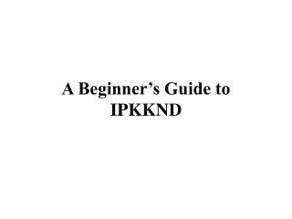 A Beginner’s Guide to IPKKND