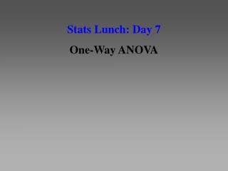 Stats Lunch: Day 7 One-Way ANOVA