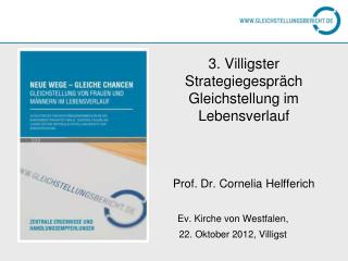 3. Villigster Strategiegespräch Gleichstellung im Lebensverlauf Prof. Dr. Cornelia Helfferich