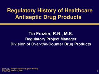 Regulatory History of Healthcare Antiseptic Drug Products