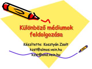 Különböző médiumok feldolgozása