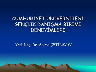 CUMHURİYET ÜNİVERSİTESİ GENÇLİK DANIŞMA BİRİMİ DENEYİMLERİ