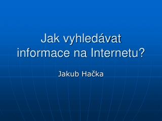 Jak vyhledávat informace na Internetu?