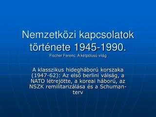 Nemzetközi kapcsolatok története 1945-1990. Fischer Ferenc: A kétpólusú világ