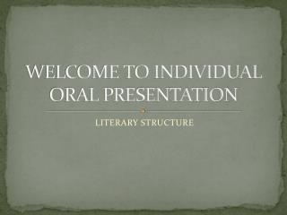 WELCOME TO INDIVIDUAL ORAL PRESENTATION