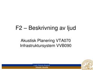 F2 – Beskrivning av ljud Akustisk Planering VTA070 Infrastruktursystem VVB090