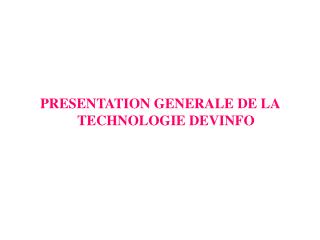 PRESENTATION GENERALE DE LA TECHNOLOGIE DEVINFO