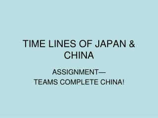 TIME LINES OF JAPAN &amp; CHINA